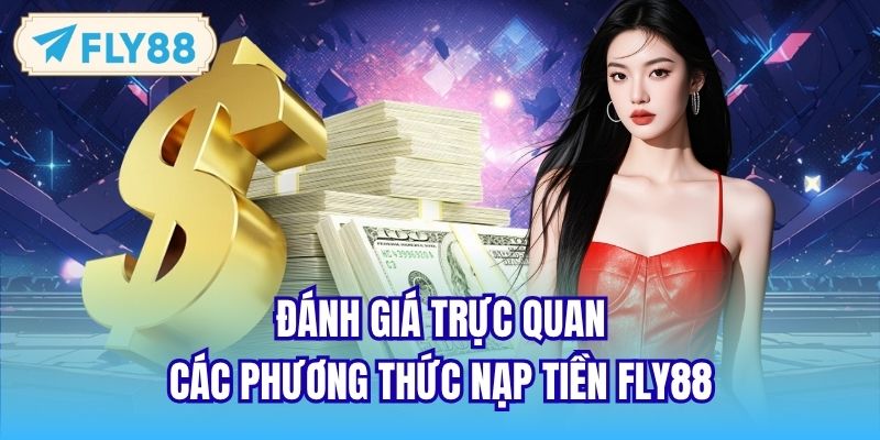 Đánh giá trực quan các phương thức nạp tiền FLY88