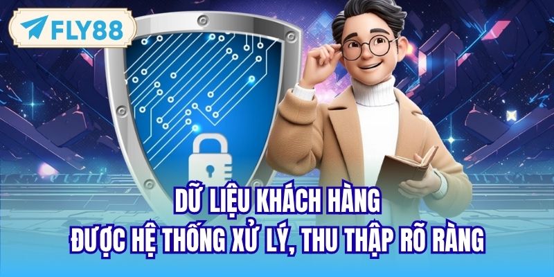 Dữ liệu khách hàng được hệ thống xử lý, thu thập rõ ràng