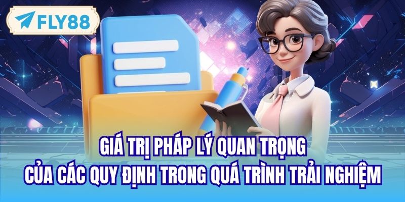 Giá trị pháp lý quan trọng của các quy định trong quá trình trải nghiệm