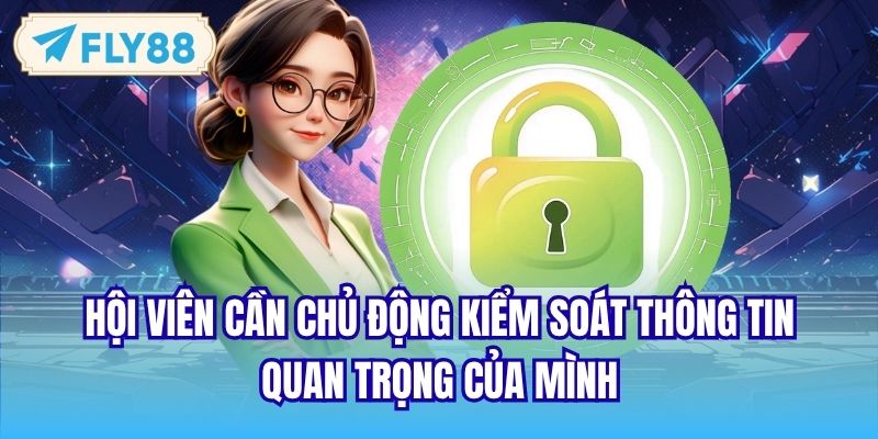 Hội viên cần chủ động kiểm soát thông tin quan trọng của mình