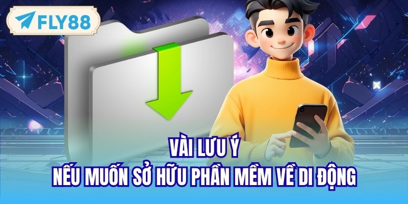 Vài lưu ý nếu muốn sở hữu phần mềm về di động