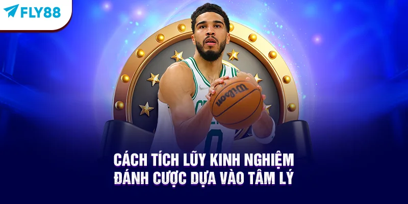 Cách Tích Lũy Kinh Nghiệm Đánh Cược Dựa Vào Tâm Lý